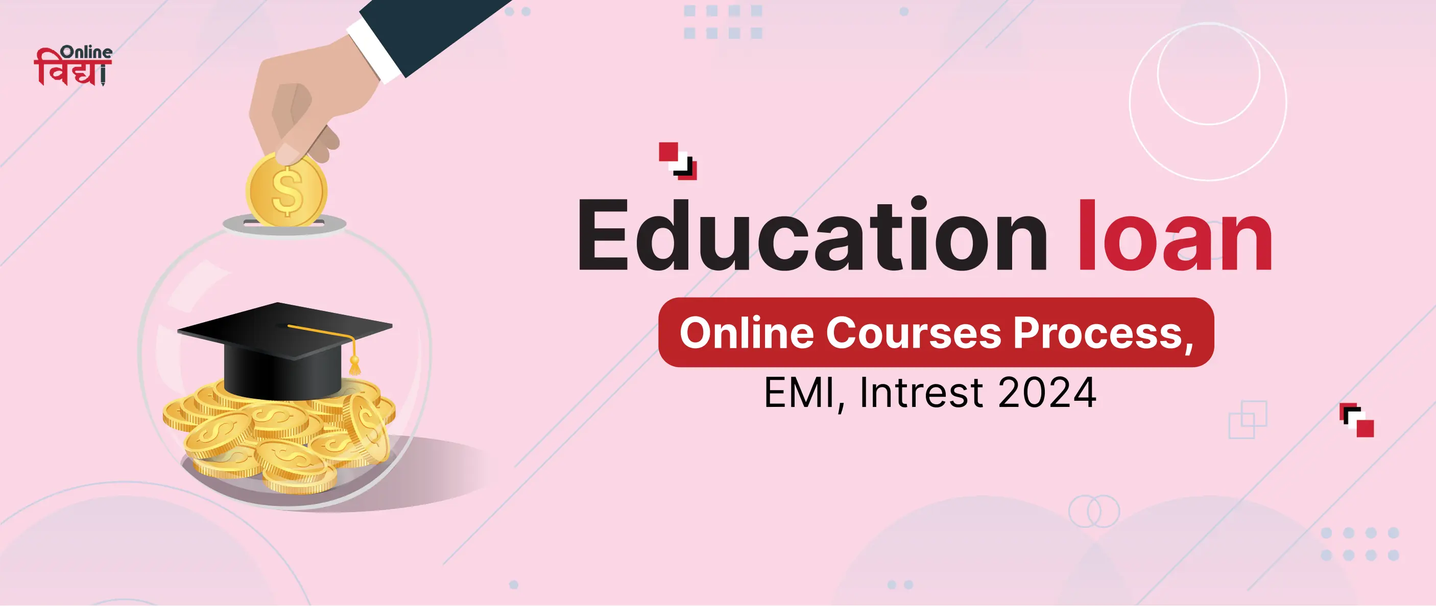 Education loan: online courses Process,  EMI, Interest 2024